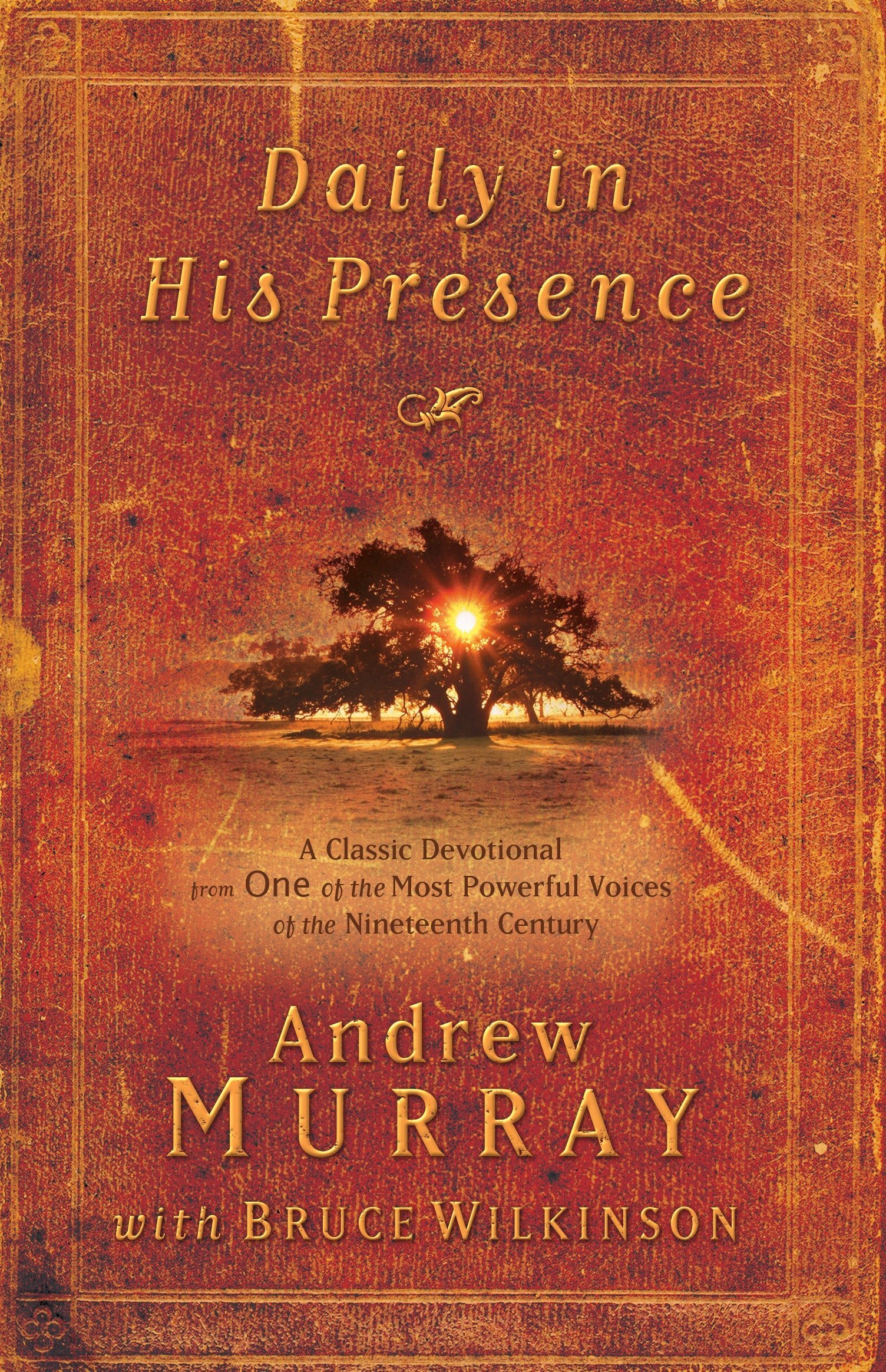 Daily In His Presence A Classic Devotional From One Of The Most Powerful Voices Of The Nineteenth Century Murray Andrew Wilkinson Bruce 9781601424037 Amazon Com Books