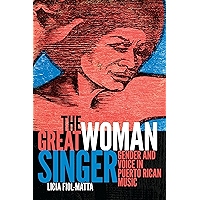The Great Woman Singer: Gender and Voice in Puerto Rican Music (Refiguring American Music) book cover