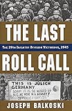 Last Roll Call, The: The 29th Infantry Division Victorious, 1945