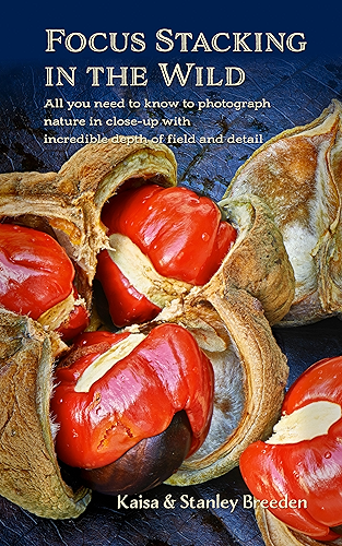 Download Focus Stacking in the Wild: All you need to know to photograph nature in close-up with incredible depth and detail (English Edition) PDF
