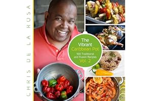 The Vibrant Caribbean Pot: 100 Traditional And Fusion Recipes