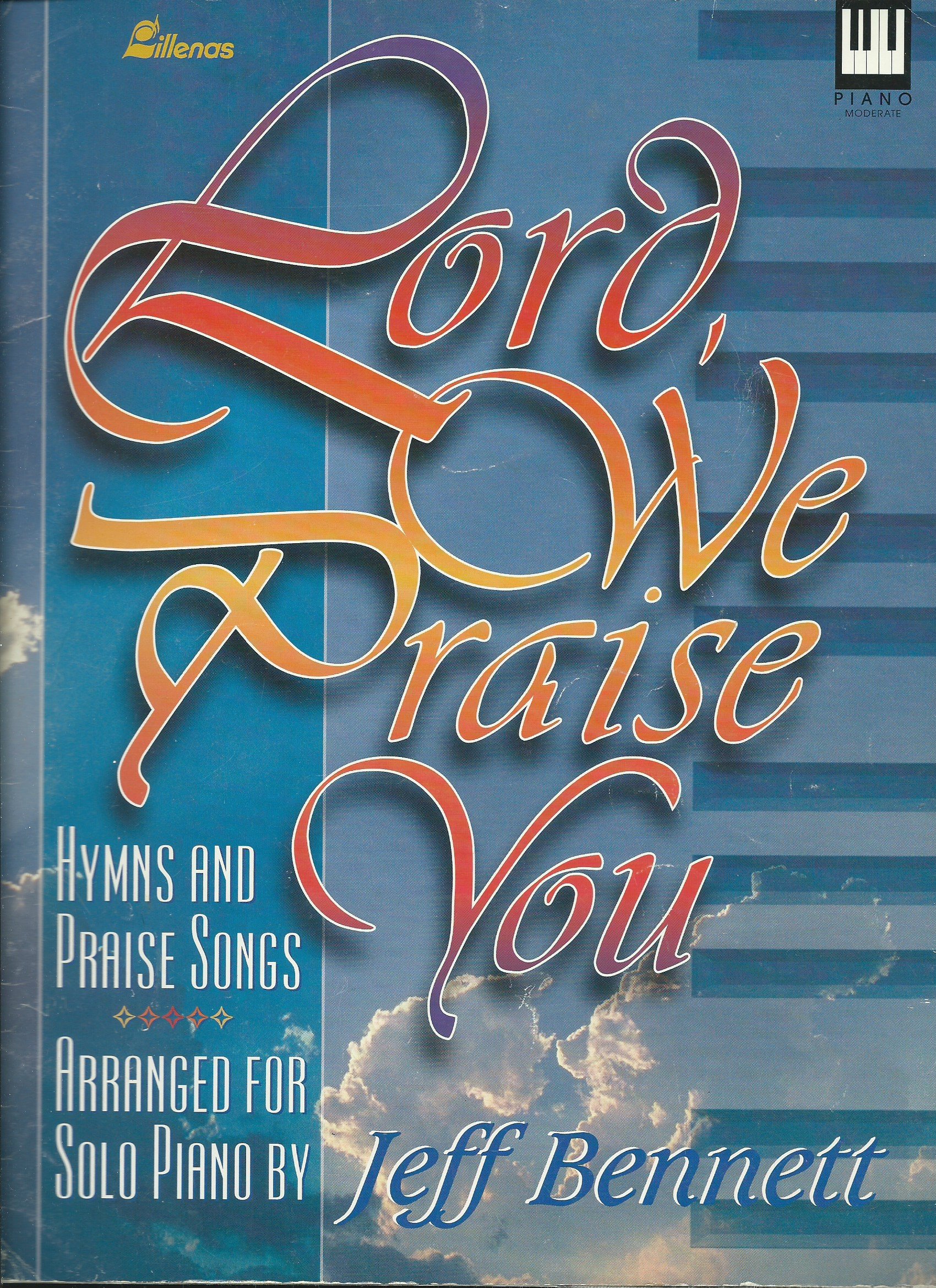 Lord We Praise You Piano Jeff Bennett 9780834193925 Amazon Com Books lord we praise you piano jeff bennett