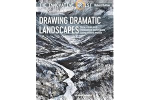 The Innovative Artist: Drawing Dramatic Landscapes: New Ideas and Innovative Techniques Using Mixed Media
