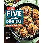 Five-Ingredient Dinners: 100+ Fast, Flavorful Meals