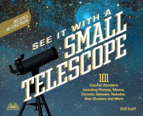 Download See It with a Small Telescope: 101 Cosmic Wonders Including Planets, Moons, Comets, Galaxies, Nebulae, Star Clusters and More PDF