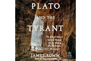 Plato and the Tyrant: The Fall of Greece's Greatest Dynasty and the Making of a Philosophic Masterpiece