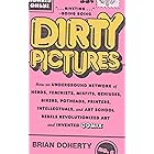 Dirty Pictures: How an Underground Network of Nerds, Feminists, Misfits, Geniuses, Bikers, Potheads, Printers, Intellectuals,