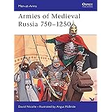 Armies of Medieval Russia, 750-1250 (Men-At-Arms Series, 333)