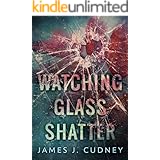 Watching Glass Shatter (Perceptions Of Glass Book 1)