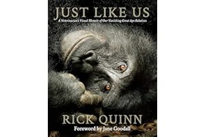 Just Like Us: A Veterinarian’s Visual Memoir of Our Vanishing Great Ape Relatives