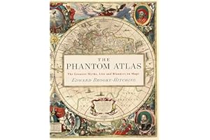 The Phantom Atlas: The Greatest Myths, Lies and Blunders on Maps
