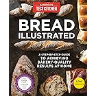 Bread Illustrated: A Step-By-Step Guide to Achieving Bakery-Quality Results At Home