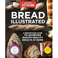 Bread Illustrated: A Step-By-Step Guide to Achieving Bakery-Quality Results At Home book cover Bread Illustrated: A Step-By-Step Guide to Achieving Bakery-Quality Results At Home book cover