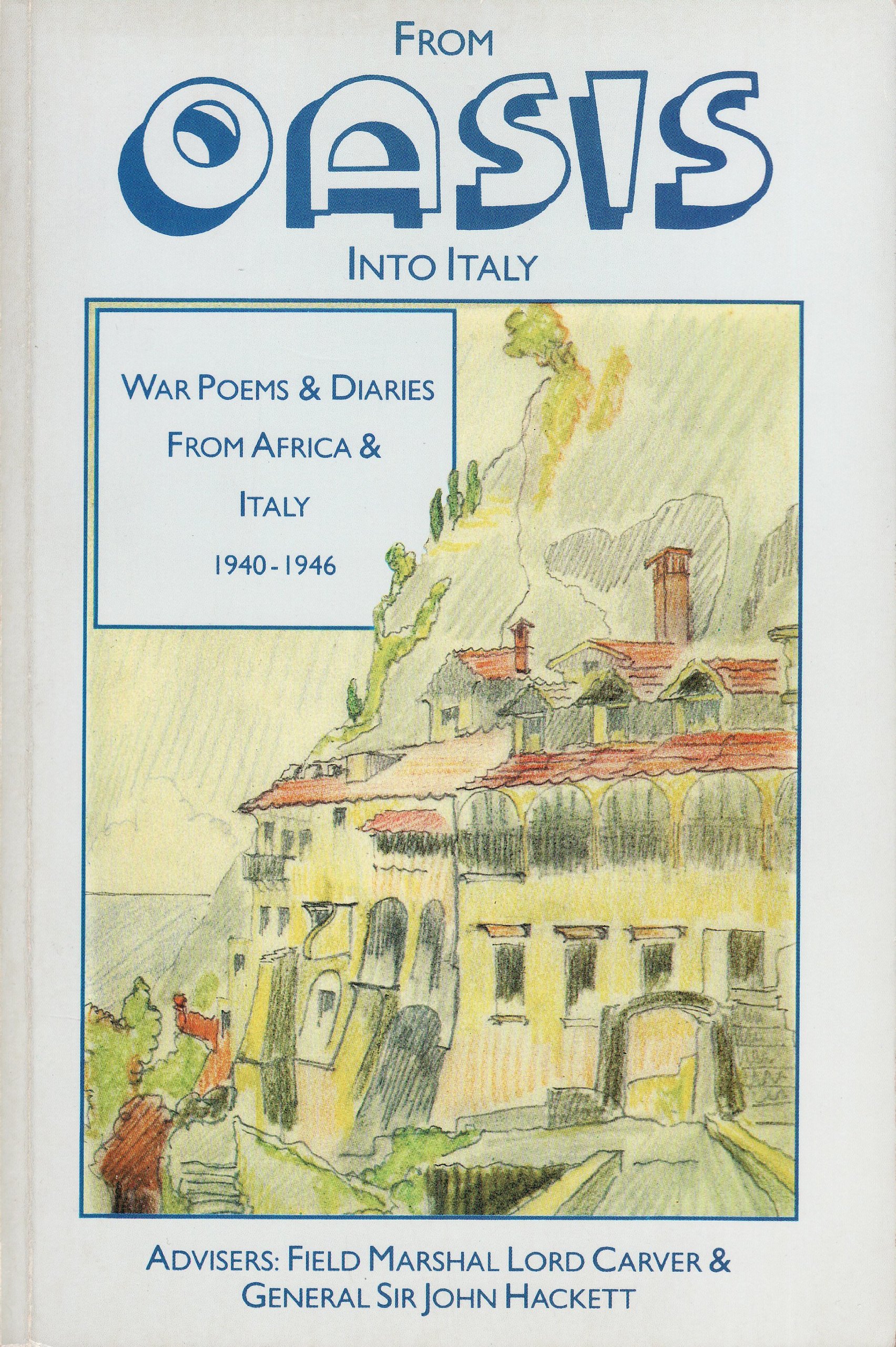 From Oasis into Italy - War Poems & Diaries From Africa & Italy 1940-1946  Paperback – Illustrated, 3 Sep 1983