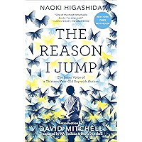 The Reason I Jump: The Inner Voice of a Thirteen-Year-Old Boy with Autism