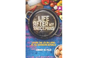 Life After My Saucepans: Lifting the Lid on Living in the Dominican Republic