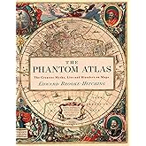 The Phantom Atlas: The Greatest Myths, Lies and Blunders on Maps
