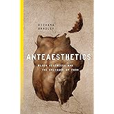 Anteaesthetics: Black Aesthesis and the Critique of Form (Inventions: Black Philosophy, Politics, Aesthetics)