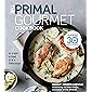 The Primal Gourmet Cookbook: Whole30 Endorsed: It's Not a Diet If It's Delicious