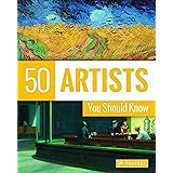 50 Artists You Should Know (50 You Should Know)