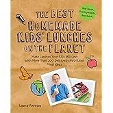 The Best Homemade Kids' Lunches on the Planet: Make Lunches Your Kids Will Love with More Than 200 Deliciously Nutritious Mea