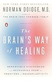 The Brain's Way of Healing: Remarkable Discoveries and Recoveries from the Frontiers of Neuroplasticity