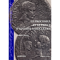 Le proconsul et le prince d’Auguste à Dioclétien (French Edition) book cover Le proconsul et le prince d’Auguste à Dioclétien (French Edition) book cover