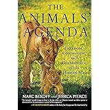 The Animals' Agenda: Freedom, Compassion, and Coexistence in the Human Age