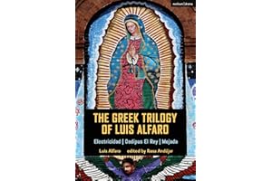 The Greek Trilogy of Luis Alfaro: Electricidad; Oedipus El Rey; Mojada (Methuen Drama Play Collections, 30)