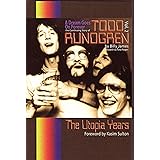 A Dream Goes On Forever - The Continuing Story of Todd Rundgren Vol. 2: The Utopia Years