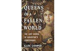 Queens of a Fallen World: The Lost Women of Augustine's Confessions