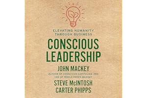 Conscious Leadership: Elevating Humanity Through Business