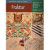 Fraktur: Tips, Tools, and Techniques for Learning the Craft (Heritage Crafts)