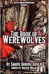 The Book of Werewolves with Illustrations: History of Lycanthropy, Mythology, Folklores, and more Kindle Edition