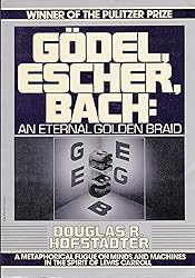 Gödel, Escher, Bach: An Eternal Golden Braid