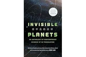 Invisible Planets: Contemporary Chinese Science Fiction in Translation