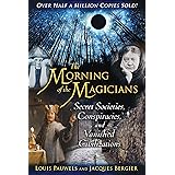 The Morning of the Magicians: Secret Societies, Conspiracies, and Vanished Civilizations