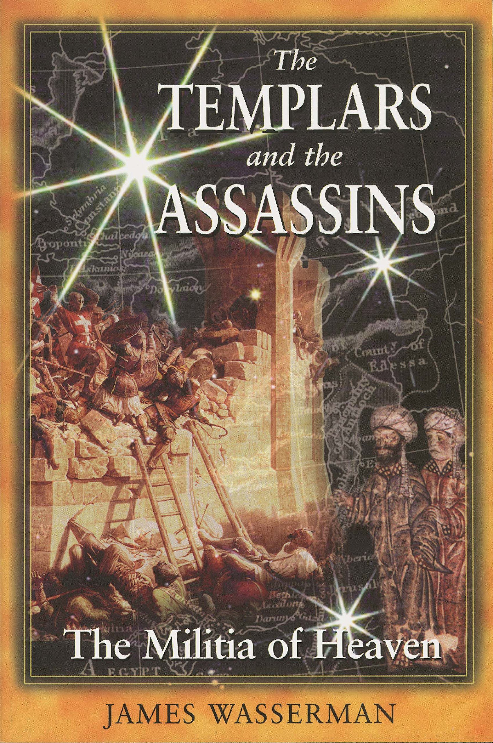 The Templars And The Assassins The Militia Of Heaven Wasserman James 9780892818594 Amazon Com Books