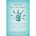 Suicide of the West: How the Rebirth of Tribalism, Populism, Nationalism, and Identity Politics is Destroying American Democr