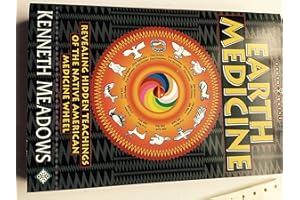 Earth Medicine: Revealing Hidden Teachings of the Native American Medicine Wheel