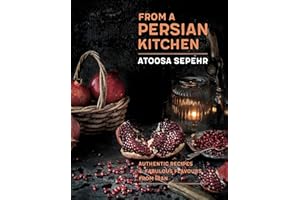 From a Persian Kitchen: Authentic recipes and fabulous flavours from Iran