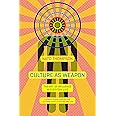Culture as Weapon: The Art of Influence in Everyday Life