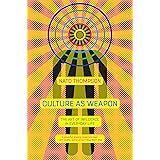 Culture as Weapon: The Art of Influence in Everyday Life