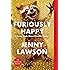Furiously Happy: A Funny Book About Horrible Things