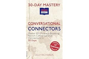 30-Day Mastery: Conversational Connectors: Master French Conversational Connectors in 30 Days | French Edition (30-Day Master