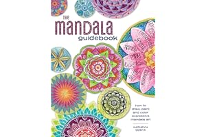 The Mandala Guidebook: How to Draw, Paint and Color Expressive Mandala Art