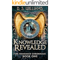 Knowledge Revealed (The Nememiah Chronicles Book 1)