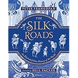 The Silk Roads: An Illustrated New History of the World