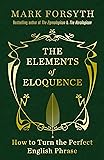 The Elements of Eloquence: How to Turn the Perfect English Phrase