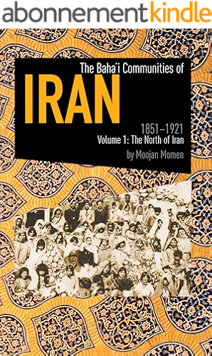 Download The Baha'i Communities Of Iran, 1851-1921: Volume 1: The North of Iran (English Edition) PDF